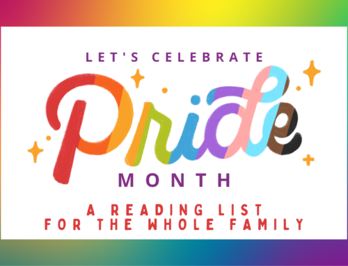Let’s Celebrate Pride Month: A Reading List for the Whole Family