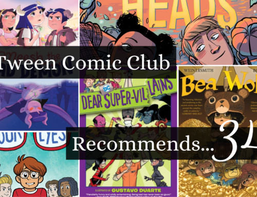Tween Comic Club Recommends 34