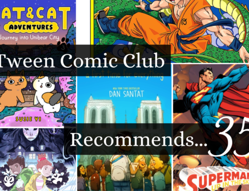 Tween Comic Club Recommends 35