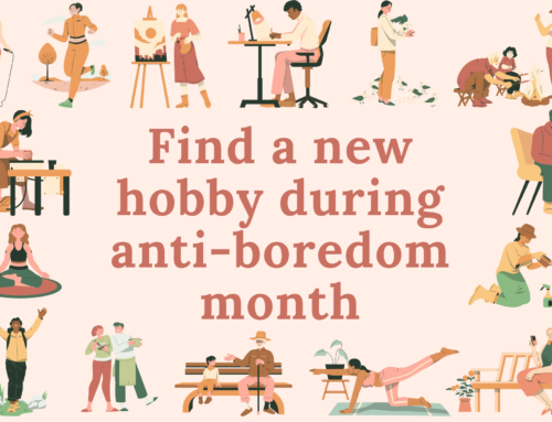 Find a New Hobby During Anti-Boredom Month!