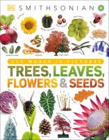 Trees, Leaves, Flowers & Seeds: A Visual Encyclopedia Of The Plant Kingdom by Sarah Jose