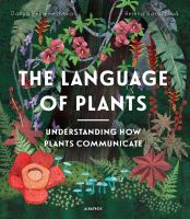 The Language Of Plants: Understanding How Plants Communicate by Helena Haraštová