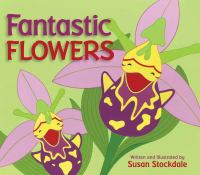 Fantastic Flowers By Susan Stockdale