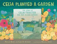 Celia Planted A Garden : The Story Of Celia Thaxter And Her Island Garden By Phyllis Root 