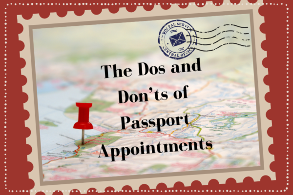 The Dos and Don'ts of Passport Appointments