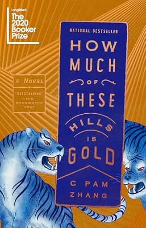 How Much of These Hills is Gold by C Pam Zhang (2020)