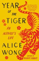 Year of the Tiger; an Activist's Life by Alice Wong
