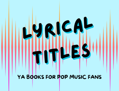 Lyrical Titles: YA Books for Pop Music Fans