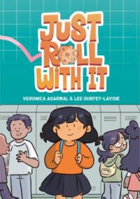 Just Roll With It written by Lee Durfey-Lavoie ; illustrated by Veronica Agarwal