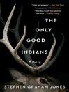 The Only Good Indians is a novel written by Stephen Graham Jones