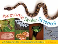 Awesome Snake Science: 40 Activities for Learning About Snakes by Cindy Blobaum