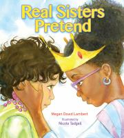 Real Sisters Pretend by Megan Dowd Lambert