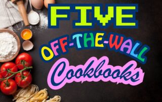 Five Off-the-Wall Cookbooks!