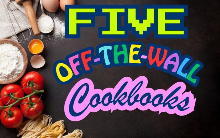 Five Off-the-Wall Cookbooks!