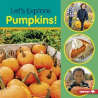 Let’s Explore Pumpkins! by Jill Collela