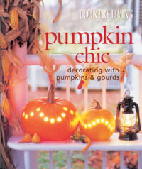 Pumpkin Chic: Decorating with Pumpkins and Gourds by Mary Caldwell
