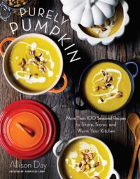 Purely Pumpkin: More than 100 Wholesome Recipes to Share, Savor, and Warm Your Kitchen by Allison Day