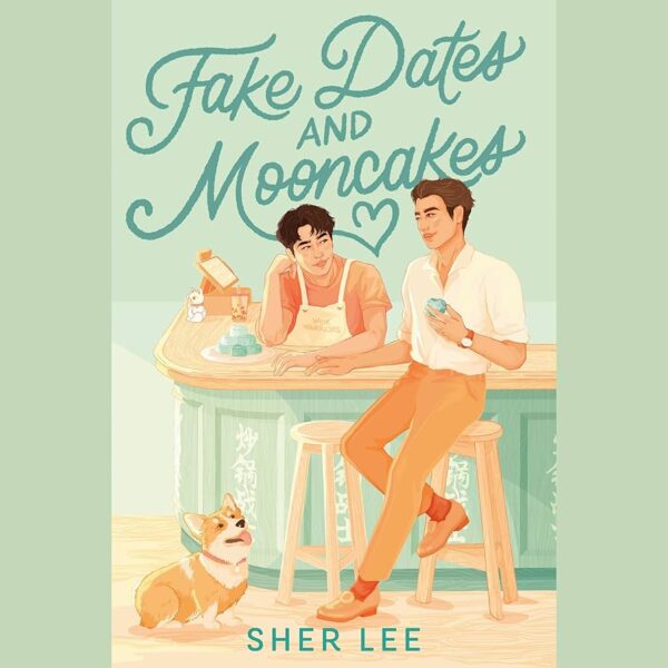 Fake Dates and Mooncakes by Sher Lee: 