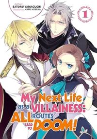 My Next Life as a Villainess: All Routes Lead to Doom! by Satoru Yamagushi