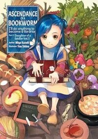 Ascendance of a Bookworm: I'll Do Anything to Become a Librarian by Miya Kazuki