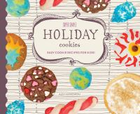 Super Simple Holiday Cookies : Easy Cookie Recipes For Kids! by Alex Kuskowski