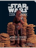 The Star Wars Cookbook : Wookiee Cookies And Other Galactic Recipes by Robin Davis