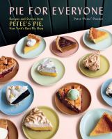 Pie for Everyone: Recipes and Stories from Petee’s Pie, New York’s Best Pie Shop by Petra “Petee” Paredez 