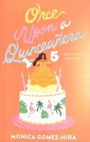 Once Upon A Quinceañera by Monica Gomez-Hira