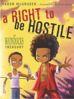 A Right To Be Hostile: The Boondocks Treasury by Aaron McGruder; foreword by Michael Moore