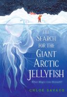 The Search For The Giant Arctic Jellyfish By Chloe Savage