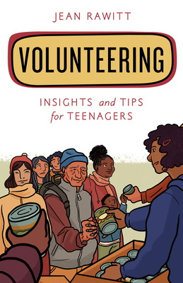 Volunteering: Insights and Tips for Teenagers by Jean Rawitt