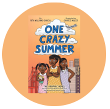 One Crazy Summer: The Graphic Novel by Rita Williams-Garcia and Sharee Miller