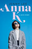 Anna K - A Love Story by Jenny Lee