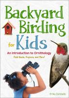 Backyard Birding for Kids: An Introduction to Ornithology: Field Guide, Projects and More! by Erika Zambello