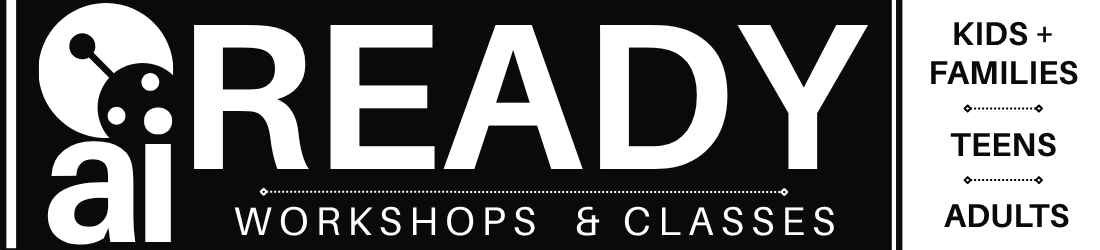 Graphic promoting "AI Ready Workshops & Classes" in black and white, featuring categories for kids, teens, and adults.