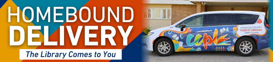 A Charles County Public Library van with colorful graphics parked in front of the La Plata Branch, next to text reading Homebound Delivery: The Library Comes to You.